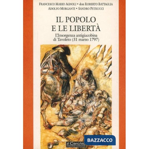 Popolo e le libertà. L'insorgenza antigiacobina di Tavoleto (il 31 marzo 1797) (Il)