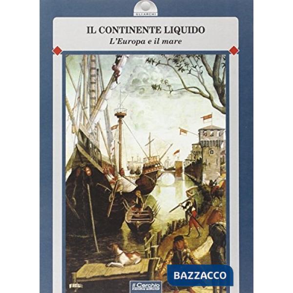 Continente liquido. L'Europa e il mare (Il)
