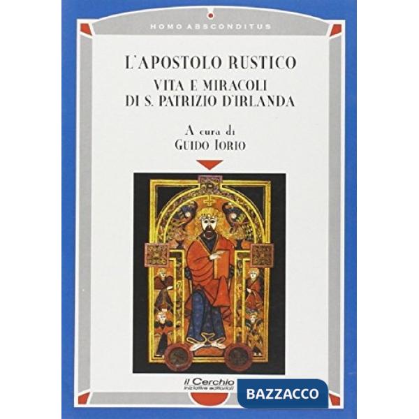 Apostolo rustico. Vita e miracolo di s. Patrizio d'Irlanda (L')