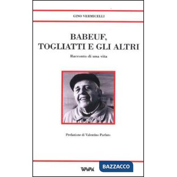 Babeuf, Togliatti e gli altri. Racconto di una vita