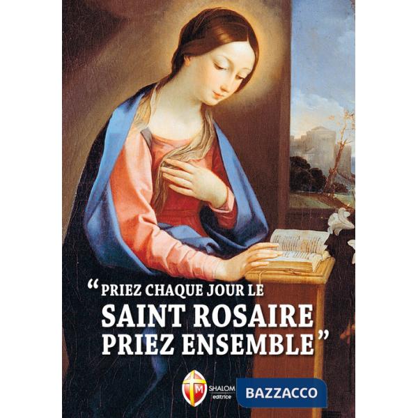 Priez chaque jour le saint rosaire