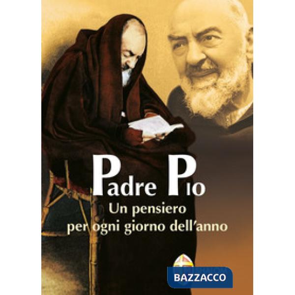 Padre Pio. Un pensiero per ogni giorno dell'anno