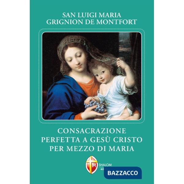 Consacrazione perfetta a Gesù Cristo per mezzo di Maria