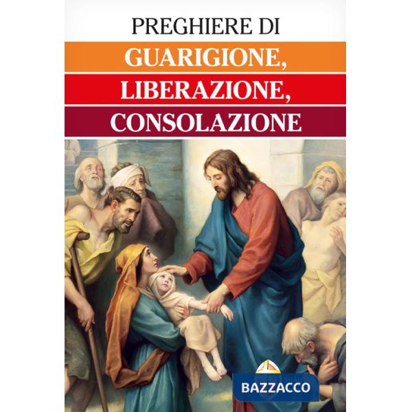 Preghiere di guarigione, liberazione, consolazione