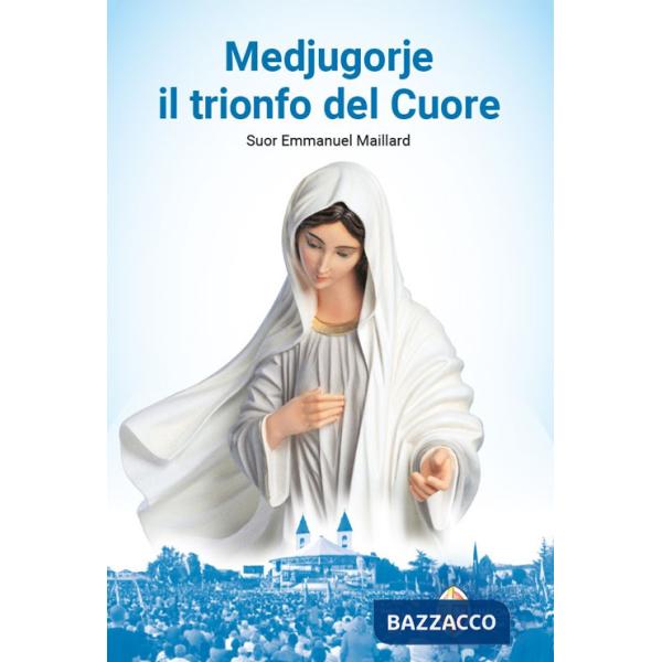 Medjugorje. Il trionfo del cuore