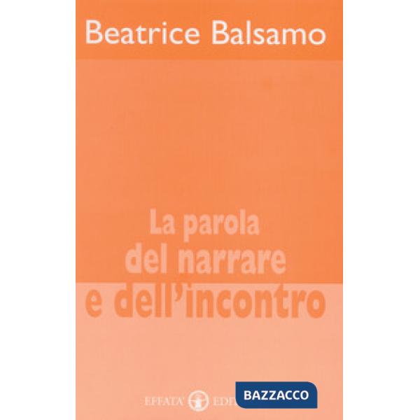 Parola del narrare e dell'incontro (La)