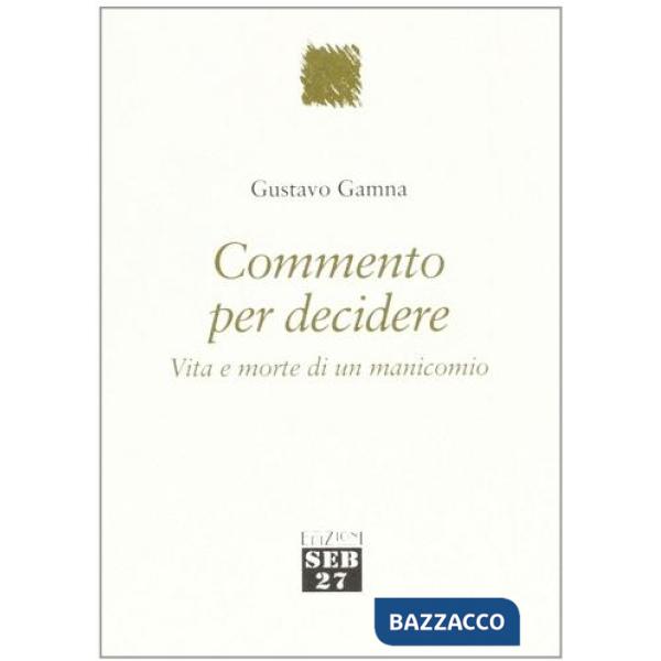 Commento per decidere. Vita e morte di un manicomio