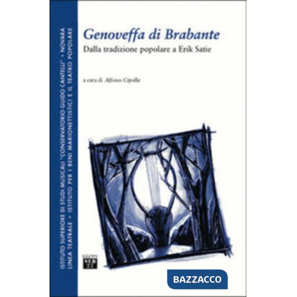 Genoveffa di Brabante. Dalla tradizione popolare a Erik Satie