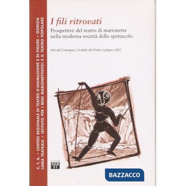 Fili ritrovati. Prospettive del teatro di marionette nella moderna società dello spettacolo (I)
