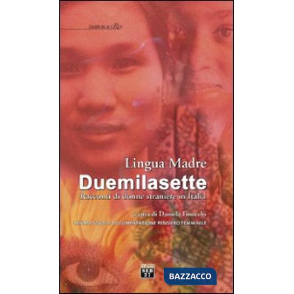 Lingua madre Duemilasette. Racconti di donne straniere in Italia