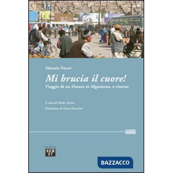 Mi brucia il cuore! Viaggio di un hazara in Afghanistan, e ritorno