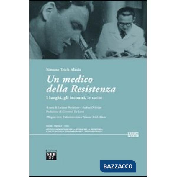 Medico della Resistenza. I luoghi, gli incontri, le scelte. Con DVD (Un)