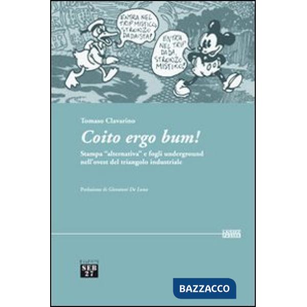 Coito ergo bum! Stampa «alternativa» e fogli underground nell'ovest del triangolo industriale