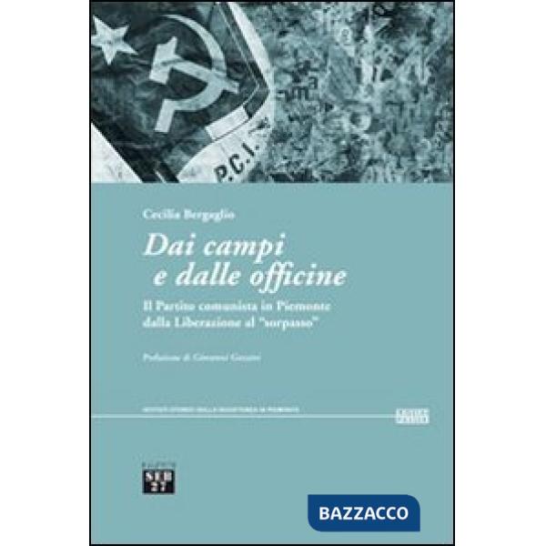 Dai campi e dalle officine. Il partito comunista in Piemonte dalla liberazione al «sorpasso»