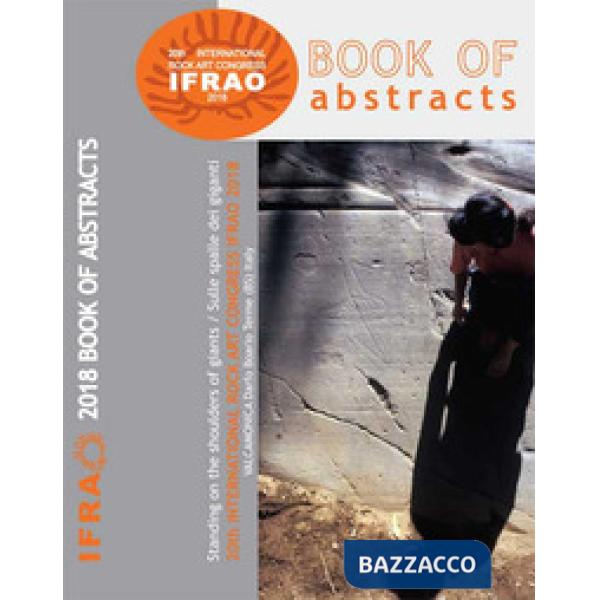 Book of abstracts of 20th International rock Congress IFRAO 2018. «Standing on t