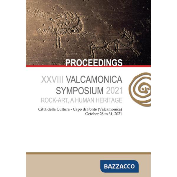 Rock-art, a human heritage. Proceedings of the XXVIII Valcamonica Symposium (October 28-31, 2021). Ediz. multilingue