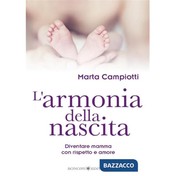 Armonia della nascita. Diventare mamma con rispetto e amore (L')