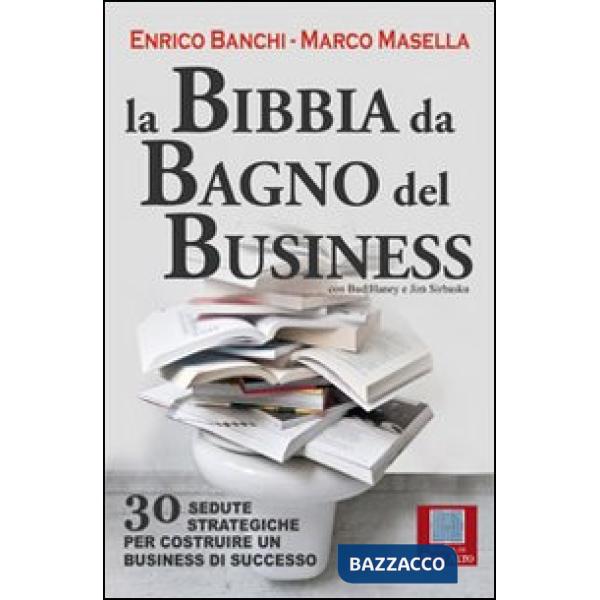 Bibbia da bagno del business. 30 sedute strategiche per costruire un business di