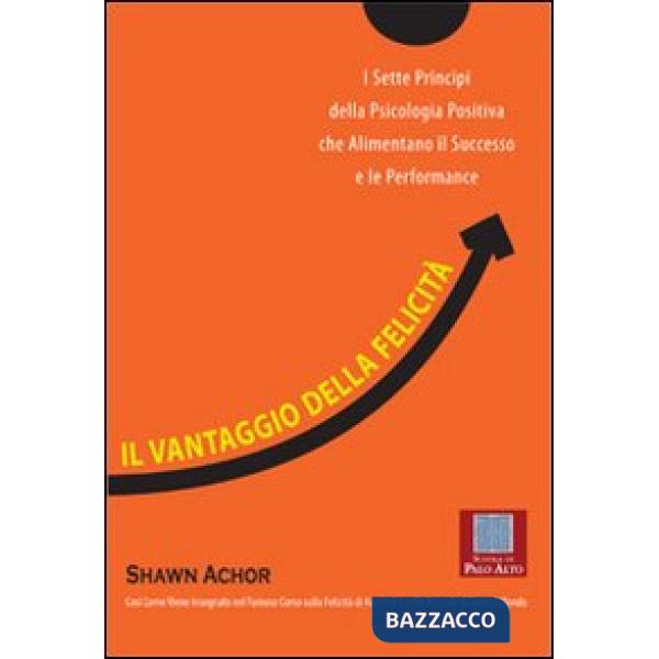 Vantaggio della felicità. I sette principi della psicologia positiva che aliment