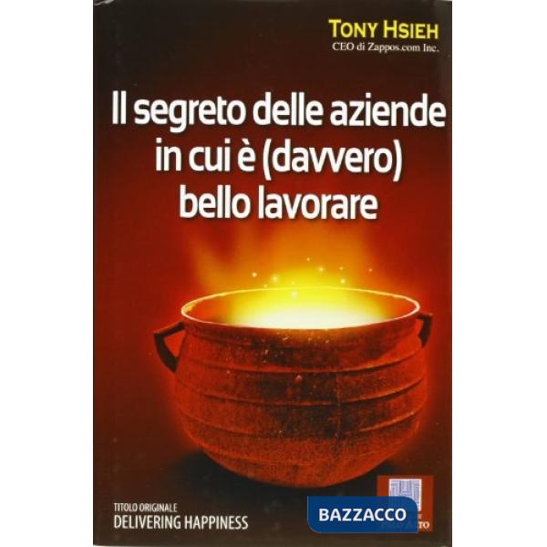 Segreto delle aziende in cui è (davvero) bello lavorare (Il)