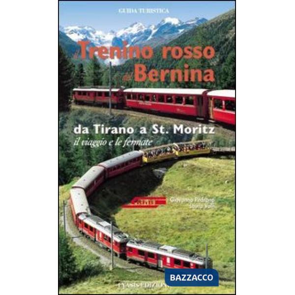 Trenino rosso del Bernina. Da Tirano a St. Moritz, il viaggio e le fermate. Ediz. tedesca (Il)