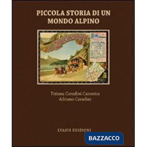 Piccola storia di un mondo alpino. Engadina