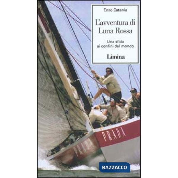 Leggenda di Luna Rossa. Una sfida ai confini del mondo (La)