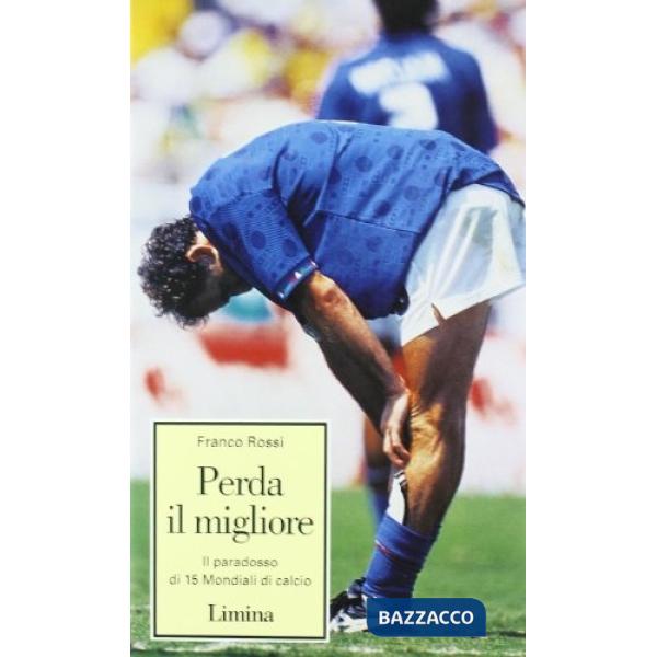 Perda il migliore. Il paradosso di 15 mondiali di calcio