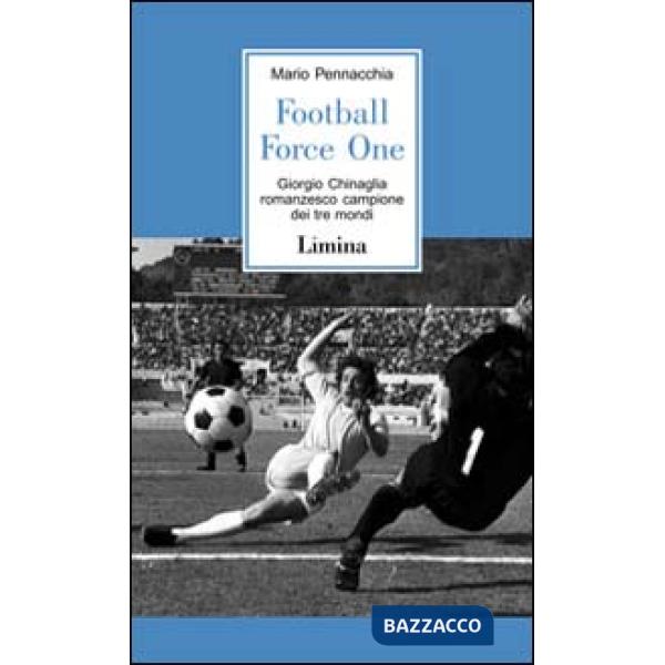 Football Force One. La biografia ufficiale di Giorgio Chinaglia