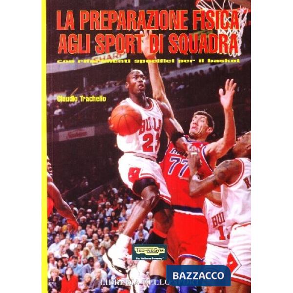 Preparazione fisica agli sport di squadra. Con protocolli specifici per il basket (La)