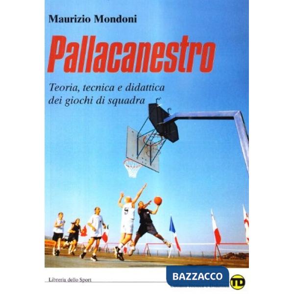 Pallacanestro. Teoria, tecnica e didattica dei giochi di squadra