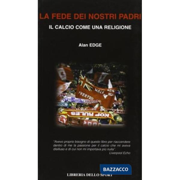 Fede dei nostri padri. Il calcio come una religione (La)