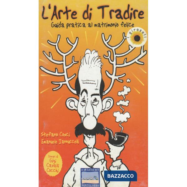 Arte di tradire. Guida pratica al matrimonio felice (L')