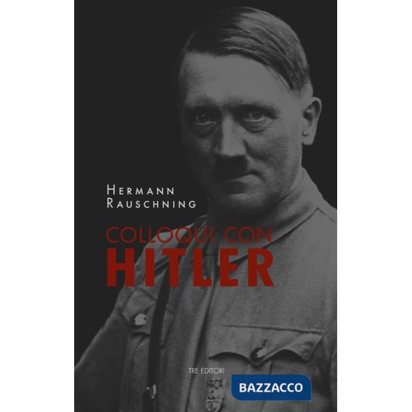 Colloqui con Hitler. Le confidenze esoteriche del Führer e i suoi piani per la conquista del mondo. Nuova ediz.