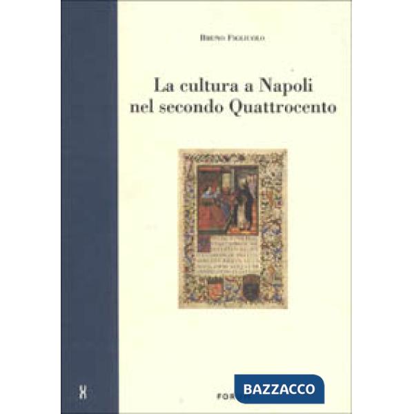 Cultura a Napoli nel secondo Quattrocento. Ritratti di protagonisti (La)