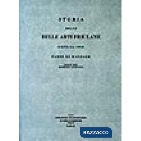 Storia delle belle arti friulane scritta dal conte Fabio di Maniago