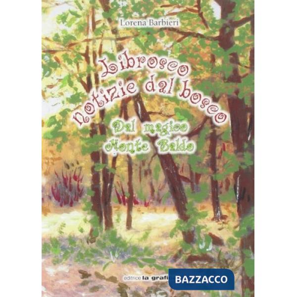 Librosco. Notizie dal bosco dal magico Monte Baldo