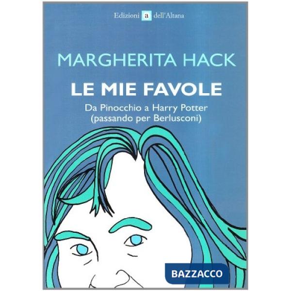 Mie favole. Da Pinocchio a Harry Potter (passando per Berlusconi) (Le)