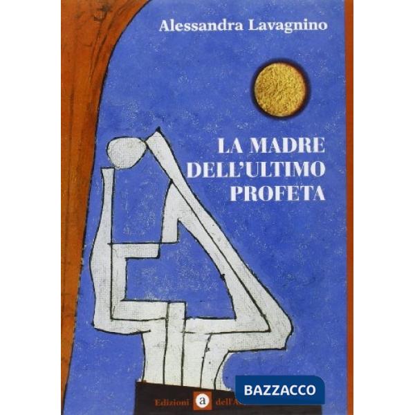 Madre dell'ultimo profeta (La)