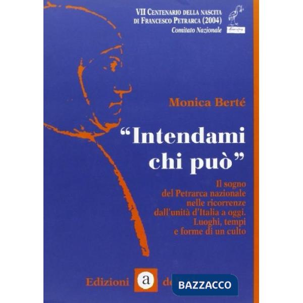 «Intendami chi può» Il sogno del Petrarca nazionale nelle ricorrenze dell'Unità d'Italia a oggi