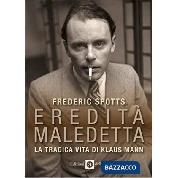 Eredità maledetta. La tragica vita di Klaus Mann