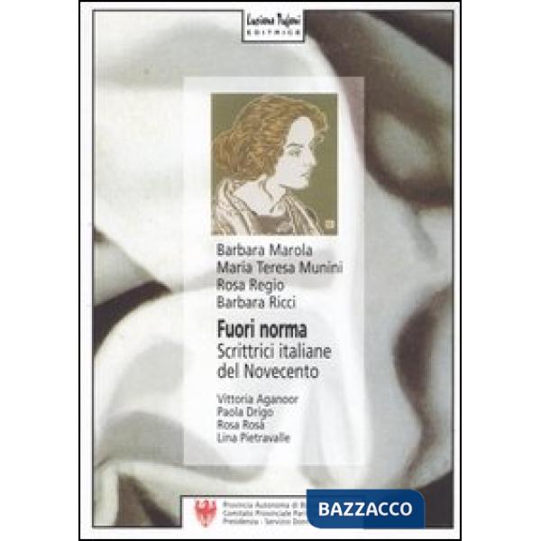 Fuori norma. Scrittrici italiane del Novecento. Vittoria Aganoor, Paola Drigo, Rosa Rosà, Lina Pietravalle