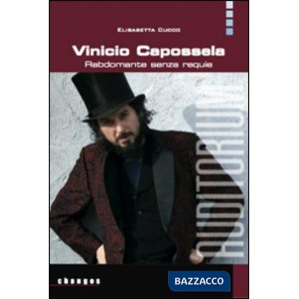 Vinicio Capossela. Rabdomante senza requie