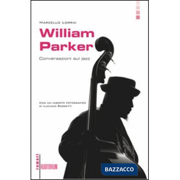 William Parker. Conversazioni sul jazz