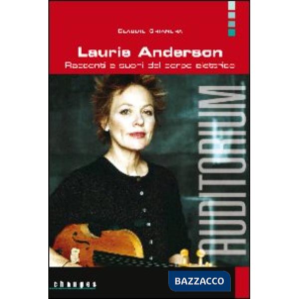 Laurie Anderson. Racconti e suoni del corpo elettrico