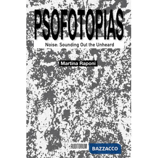 Psofotopias. Noise: sounding out the unheard