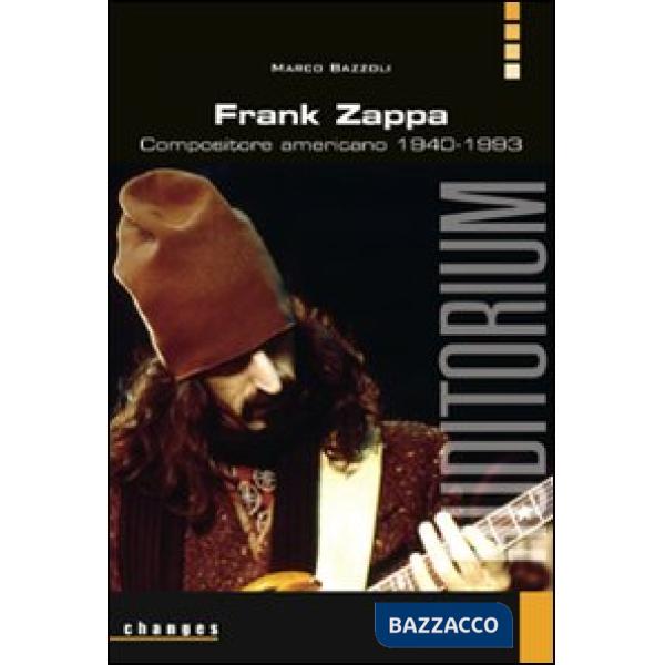Frank Zappa. Compositore americano 1940-1993