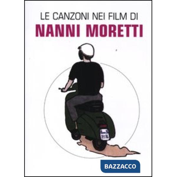 Canzoni nei film di Nanni Moretti (Le)