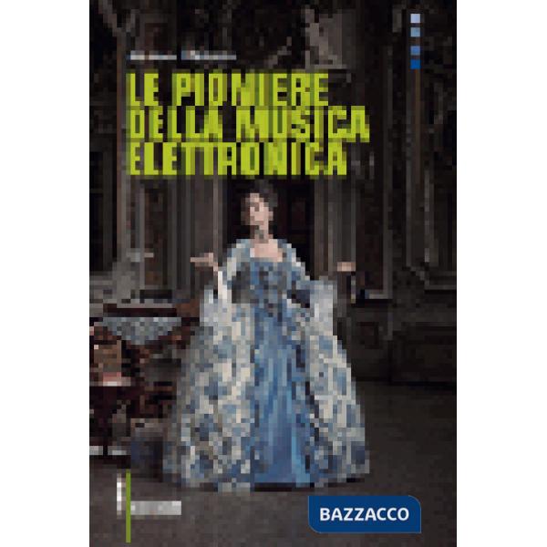 Pioniere della musica elettronica. Con CD Audio (Le)