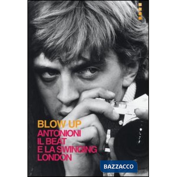 Blow up. Antonioni, il beat e la swinging London